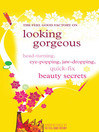 The Feel Good Factory on Looking Gorgeous (eBook): Head-Turning, Eye-Popping, Jaw-dropping Quick Fix Beauty Secrets